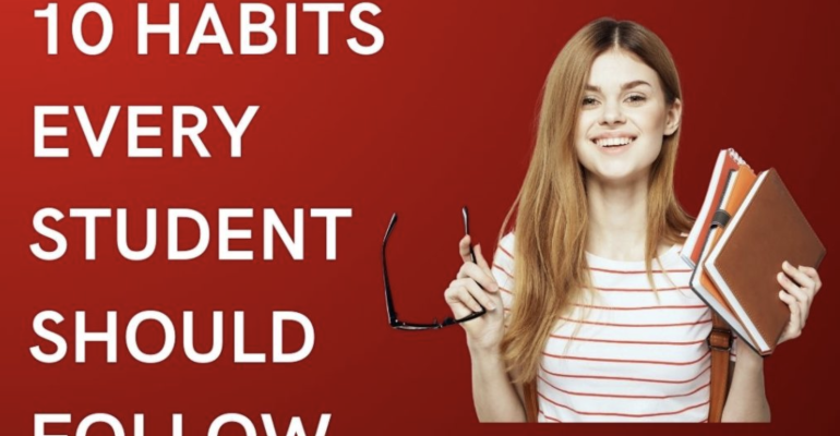 10 Habits Every Student Should Follow